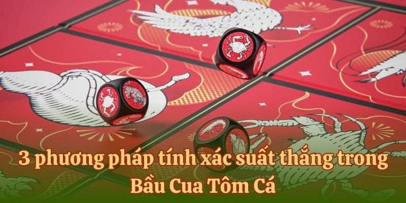 bau-cua-tom-ca-3 phuong-phap