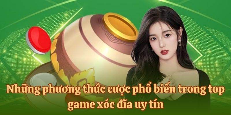 top-game-xoc-dia-uy-tin-phuong-thuc